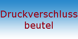 Druckverschlussbeutel